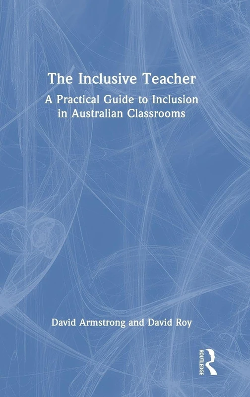 Routledge - The Inclusive Teacher: Australian Classroom Guide