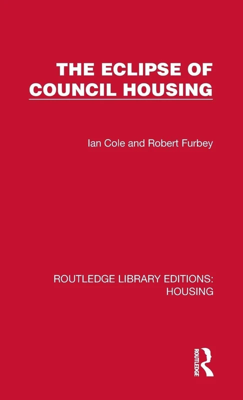 The Eclipse of Council Housing (Routledge Library Editions: Housing)