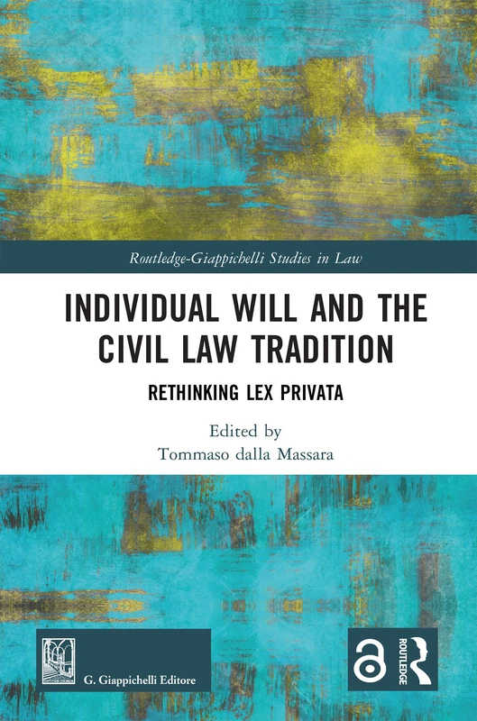 Individual Will and the Civil Law Tradition: Rethinking Lex Privata (Routledge-Giappichelli Studies in Law)