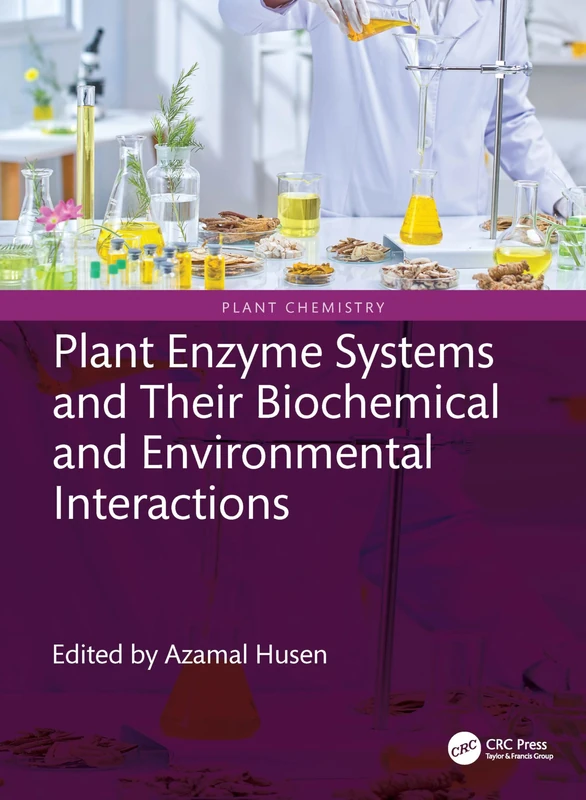 Plant Enzyme Systems and Their Biochemical and Environmental Interactions (Plant Chemistry)