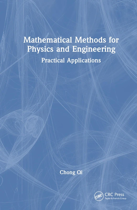 Mathematical Methods for Physics and Engineering: Practical Applications