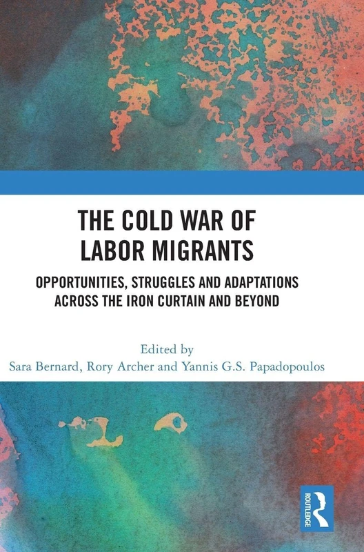 The Cold War of Labor Migrants - Routledge Academic Book