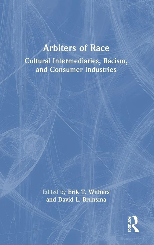 Routledge - Arbiters of Race: Cultural Intermediaries, Racism