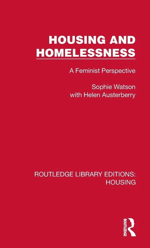Housing and Homelessness: A Feminist Perspective (Routledge Library Editions: Housing)