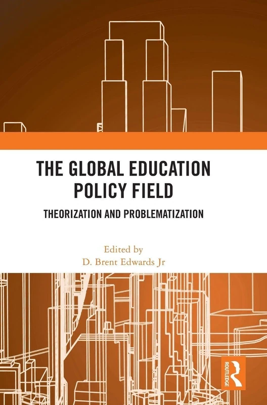 The Global Education Policy Field: Theorization and Problematization
