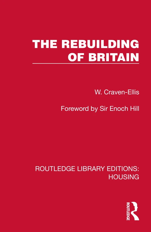 The Rebuilding of Britain (Routledge Library Editions: Housing)