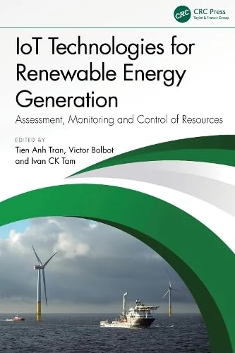 IoT Technologies for Renewable Energy Generation: Assessment, Monitoring and Control of Resources
