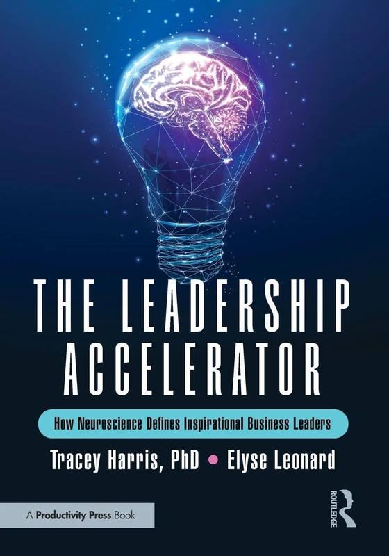 The Leadership Accelerator: How Neuroscience Defines Inspirational Business Leaders