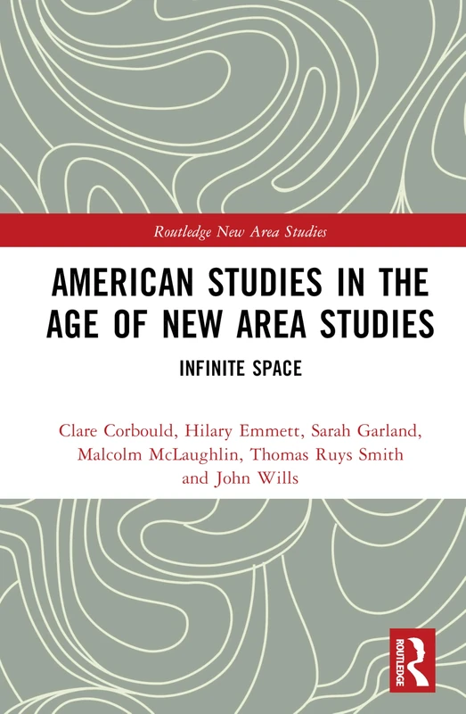 American Studies in the Age of New Area Studies: Infinite Space (Routledge New Area Studies)