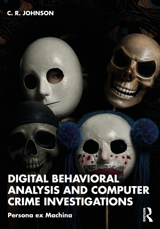 Digital Behavioral Analysis, Computer Crime, and Investigations: Persona ex Machina
