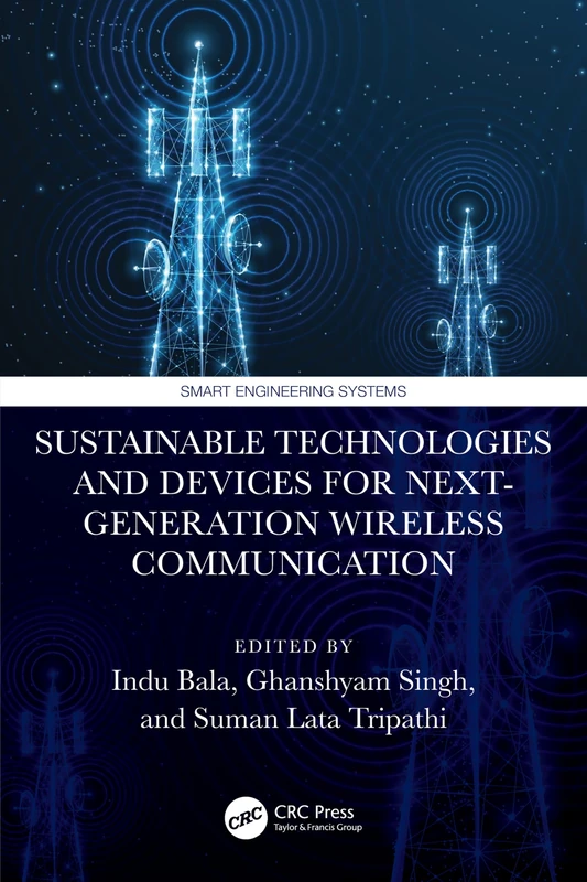 Sustainable Technologies and Devices for Next-Generation Wireless Communication (Smart Engineering Systems: Design and Applications)