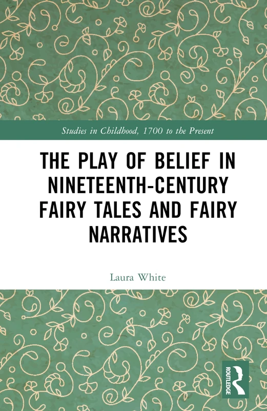 The Play of Belief in Nineteenth-Century Fairy Tales and Fairy Narratives (Studies in Childhood, 1700 to the Present) - Image 1