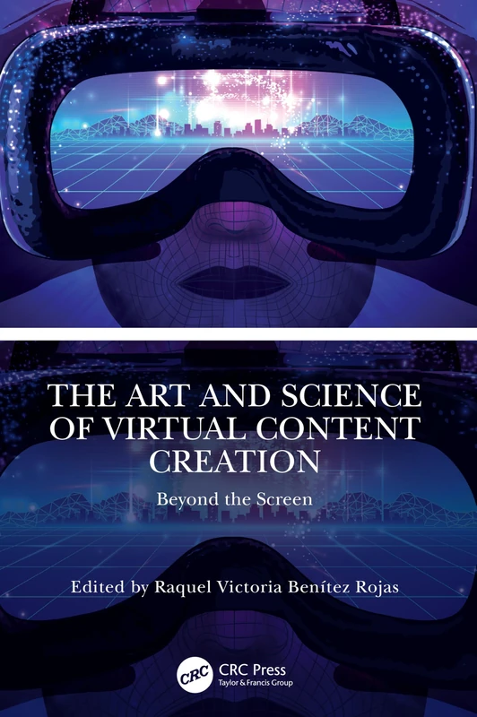 The Art and Science of Virtual Content Creation: Beyond the Screen