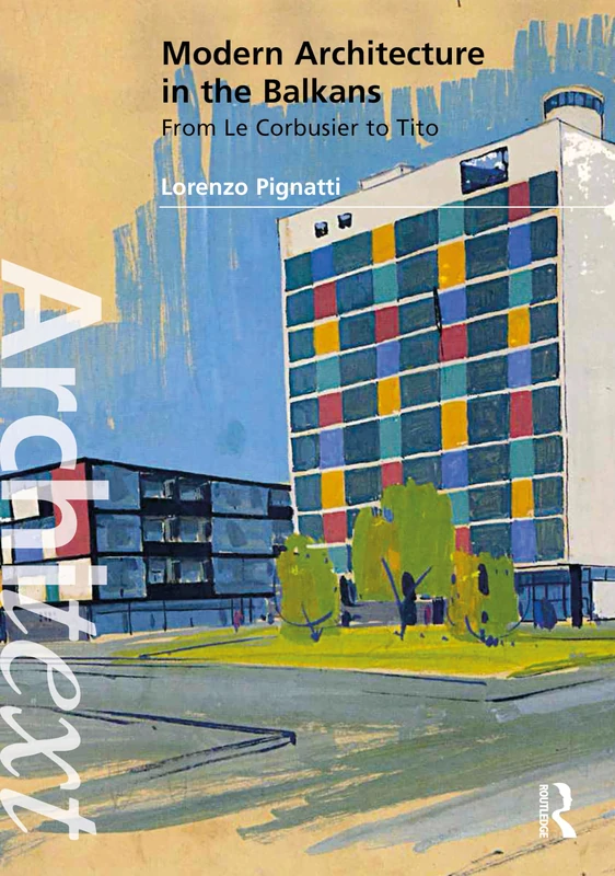 Modern Architecture in the Balkans: From Le Corbusier to Tito (Architext) - Image 1