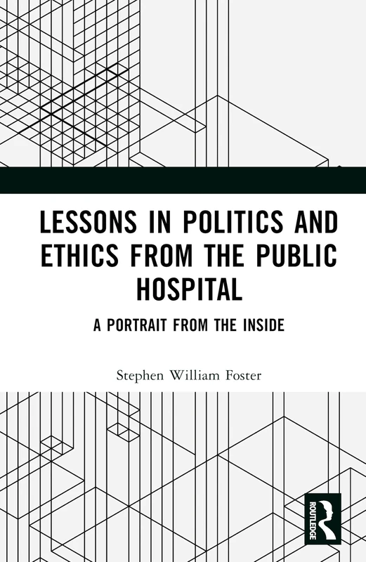 Lessons in Politics and Ethics from the Public Hospital: A Portrait from the Inside