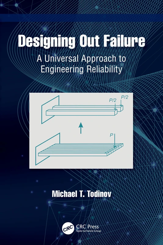 Designing Out Failure: A Universal Approach to Engineering Reliability