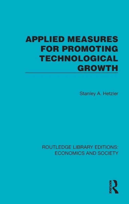 Applied Measures for Promoting Technological Growth (Routledge Library Editions: Economics and Society)