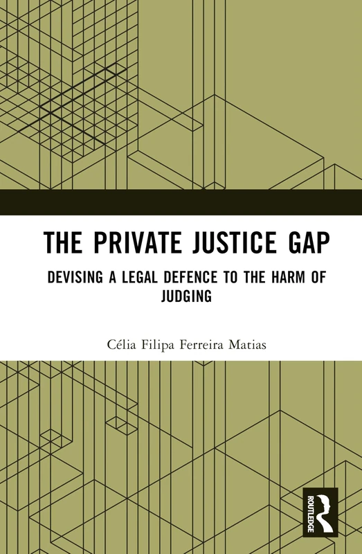 The Private Justice Gap: Devising a Legal Defence to the Harm of Judging