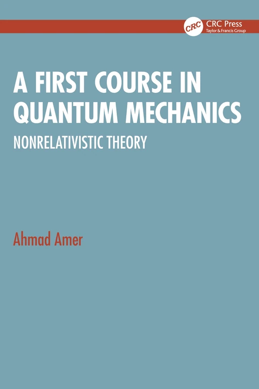 A First Course in Quantum Mechanics: Nonrelativistic Theory