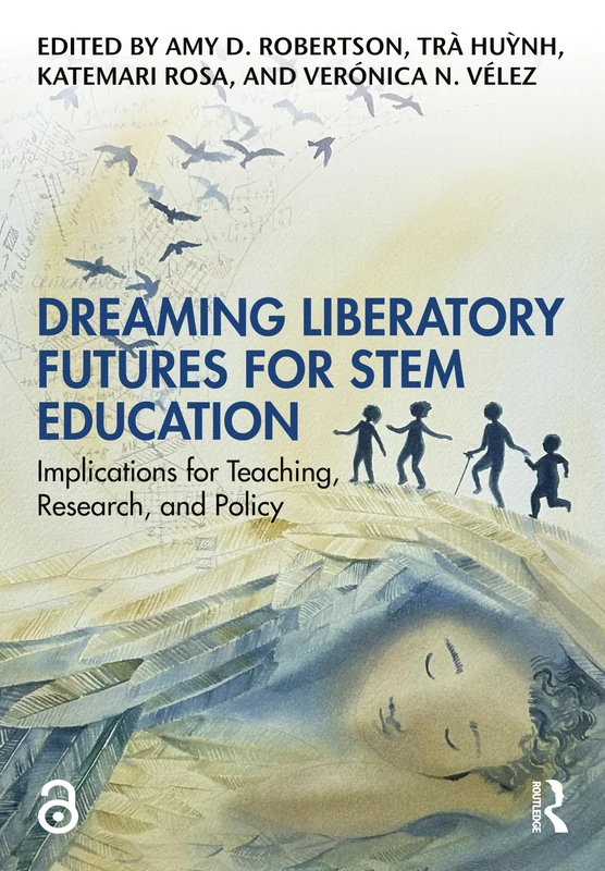Dreaming Liberatory Futures for STEM Education: Implications for Teaching, Research, and Policy