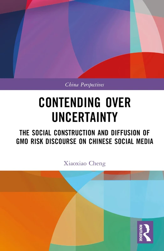 Contending Over Uncertainty: The Social Construction and Diffusion of GMO Risk Discourse on Chinese Social Media (China Perspectives)