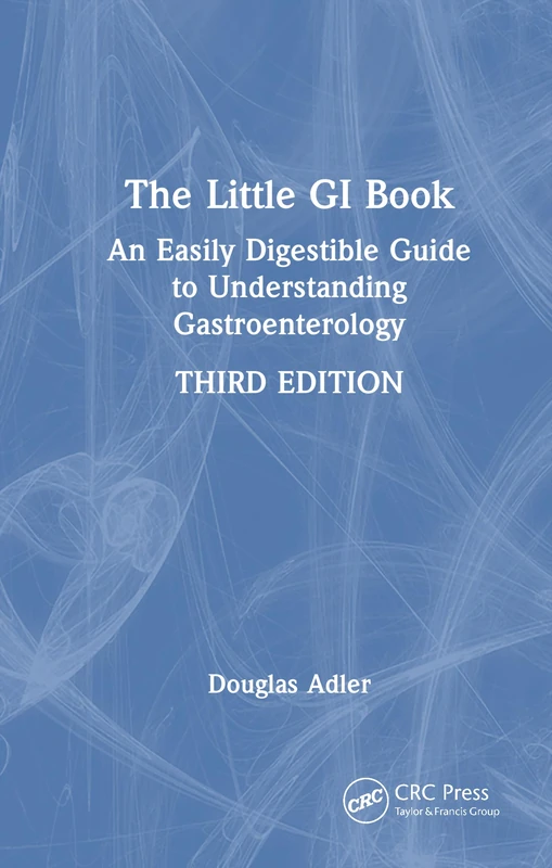 The Little GI Book: An Easily Digestible Guide to Understanding Gastroenterology