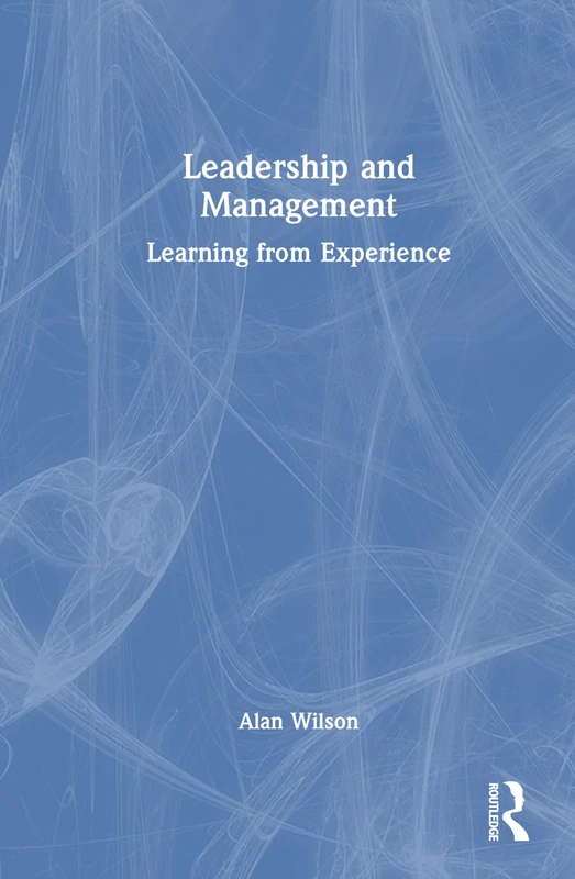 Routledge Leadership and Management: Learning from Experience