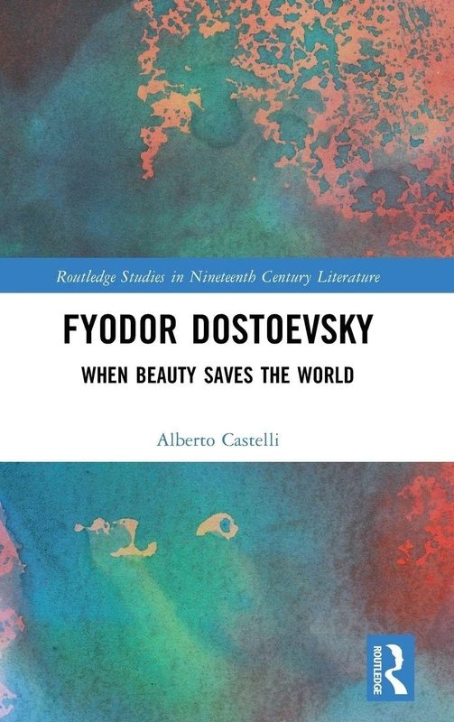 Fyodor Dostoevsky: When Beauty Saves the World (Routledge Studies in Nineteenth Century Literature) - Image 1