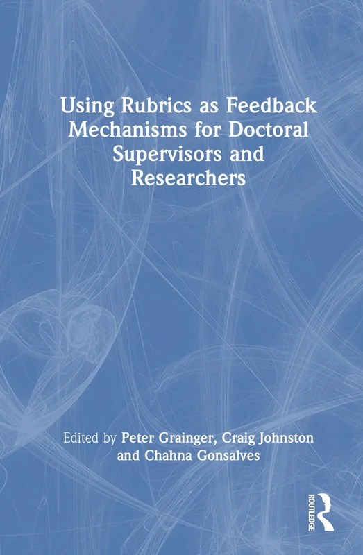 Using Rubrics as Feedback Mechanisms for Doctoral Supervisors and Researchers