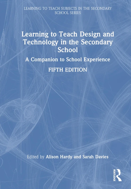 Learning to Teach Design and Technology in the Secondary School: A Companion to School Experience (Learning to Teach Subjects in the Secondary School Series) - Image 1