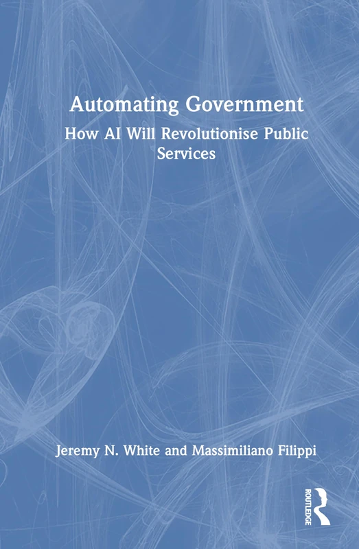 Routledge - Automating Government: How AI Will Revolutionise