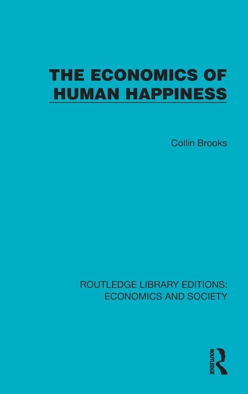 The Economics of Human Happiness (Routledge Library Editions: Economics and Society)
