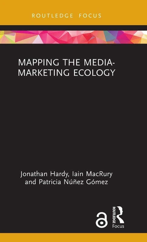 Mapping the Media-Marketing Ecology (Routledge Critical Advertising Studies)
