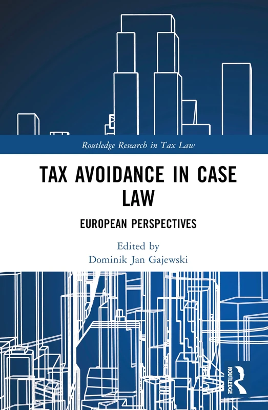 Tax Avoidance in Case Law: European Perspectives (Routledge Research in Tax Law)