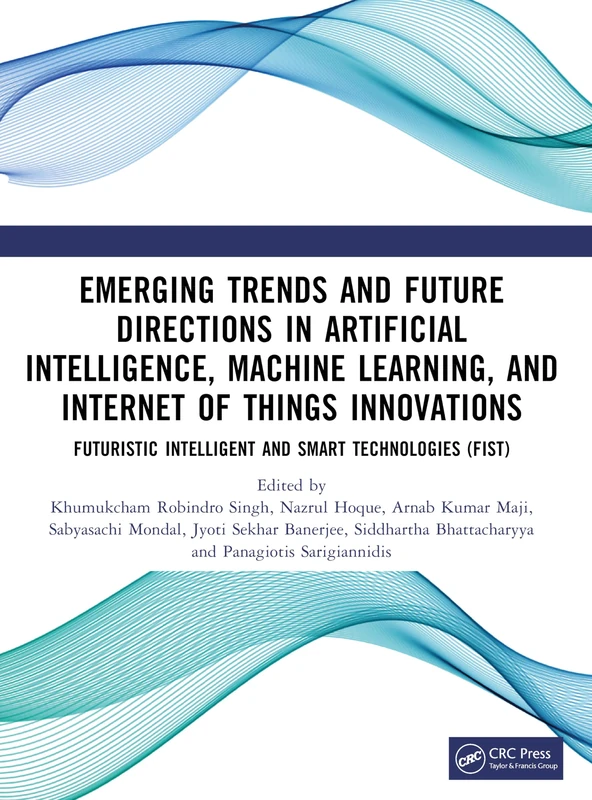 Emerging Trends and Future Directions in Artificial Intelligence, Machine Learning, and Internet of Things Innovations (Conference Proceedings Series on Futuristic Intelligent and Smart Technologies)