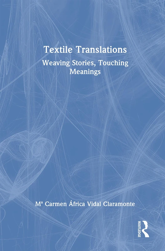 Textile Translations: Weaving Stories, Touching Meanings