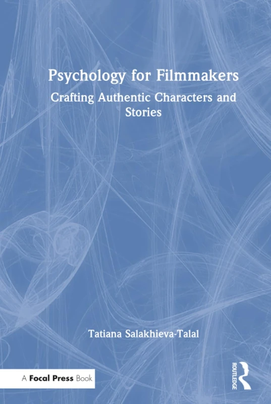 Psychology for Filmmakers: Crafting Authentic Characters and Stories