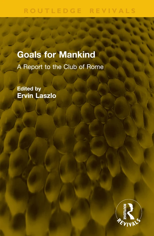 Goals for Mankind: A Report to the Club of Rome (Routledge Revivals)