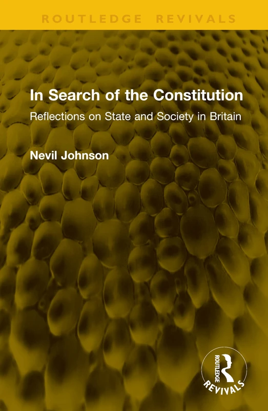 In Search of the Constitution: Reflections on State and Society in Britain (Routledge Revivals)