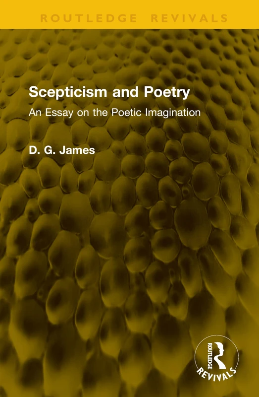 Scepticism and Poetry: An Essay on the Poetic Imagination (Routledge Revivals)