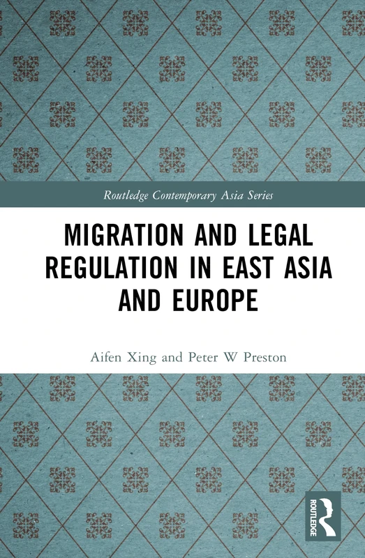 Migration and Legal Regulation in East Asia and Europe (Routledge Contemporary Asia Series)