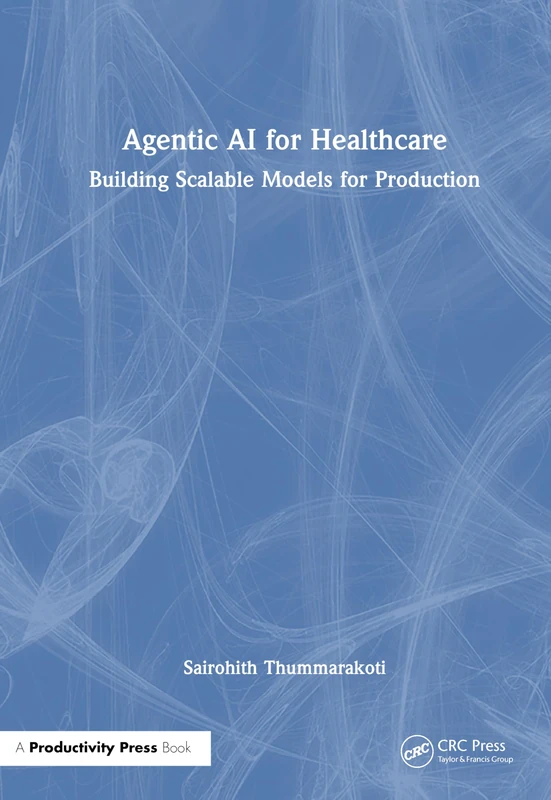 Routledge Agentic AI for Healthcare - Scalable Models Guide