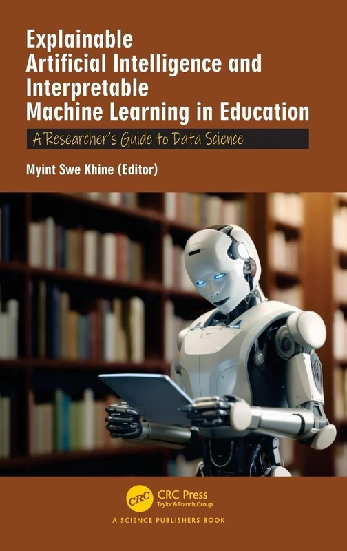 Explainable Artificial Intelligence and Interpretable Machine Learning in Education: A Researcher’s Guide to Data Science