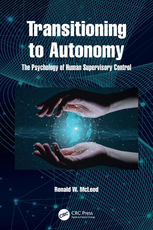 CRC Press - Transitioning to Autonomy: Human Supervisory Control