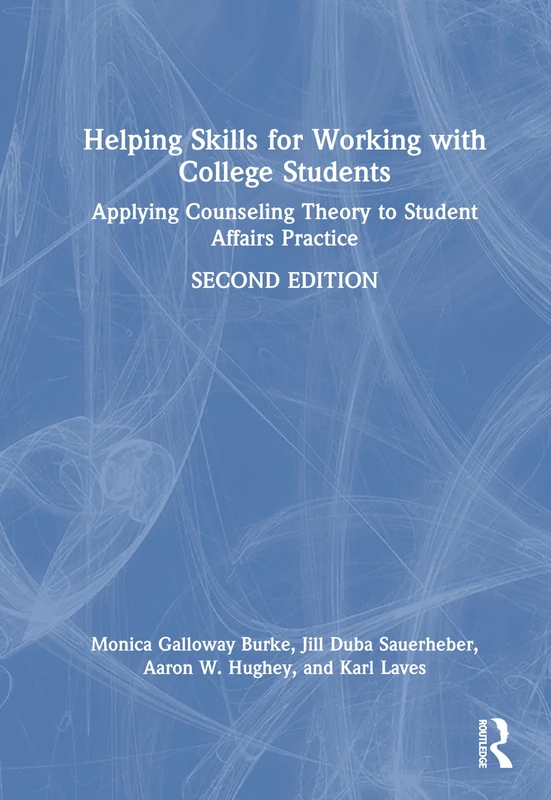 Helping Skills for Working with College Students: Applying Counseling Theory to Student Affairs Practice