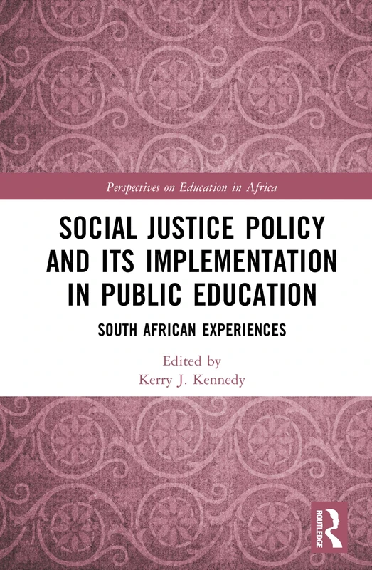 Social Justice Policy and its Implementation in Public Education: South African Experiences (Perspectives on Education in Africa)