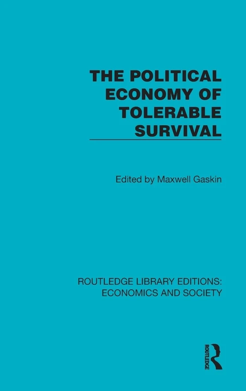 The Political Economy of Tolerable Survival (Routledge Library Editions: Economics and Society)