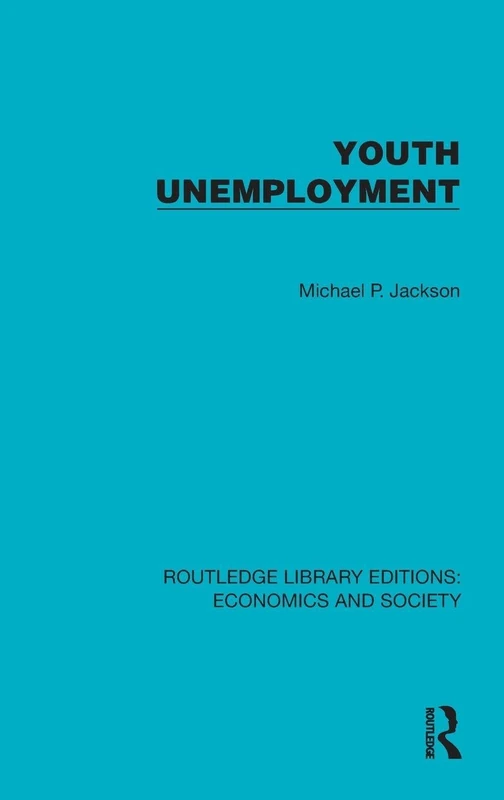 Youth Unemployment (Routledge Library Editions: Economics and Society)