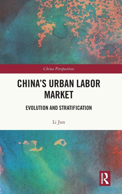 Routledge - China's Urban Labor Market: Evolution and Stratification