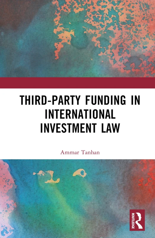 Routledge - Third-Party Funding in International Investment Law